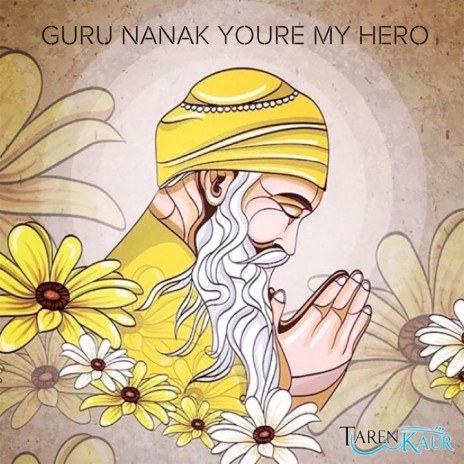 Guru Nanak You're My Hero