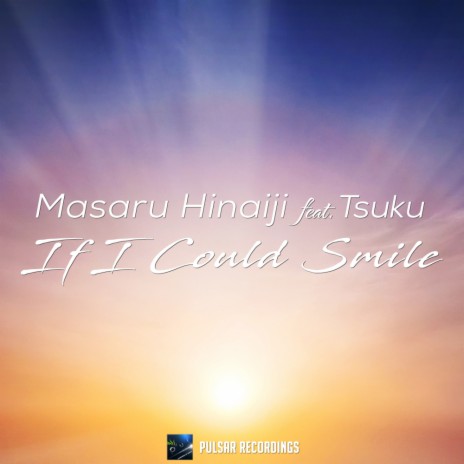 If I Could Smile (Original Mix) ft. Tsuku | Boomplay Music