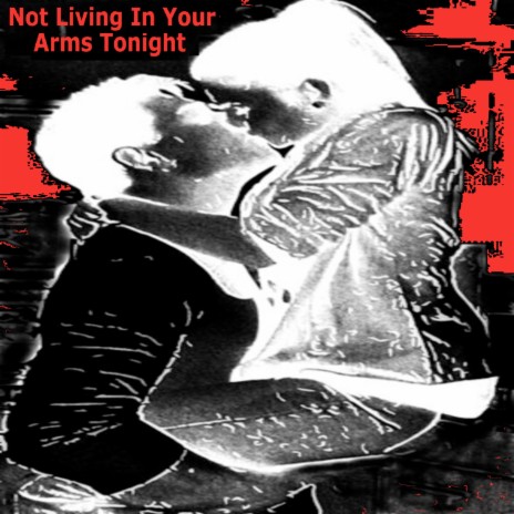 Not Living In Your Arms Tonight | Boomplay Music