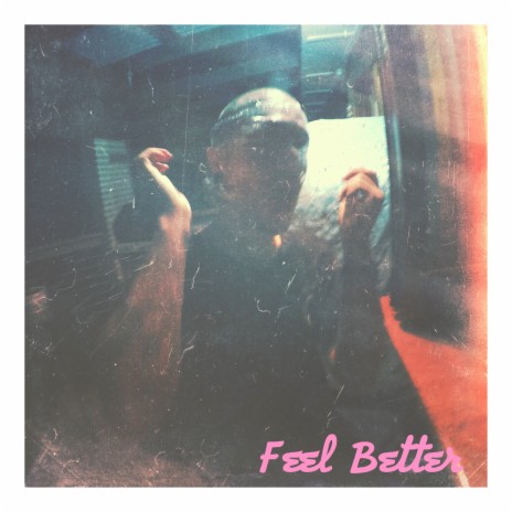 Feel Better | Boomplay Music