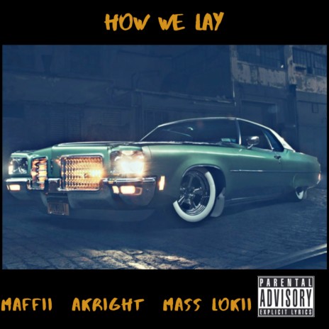 How We Lay ft. Eastside Mass, Maffii & Lokii 2 Eyes