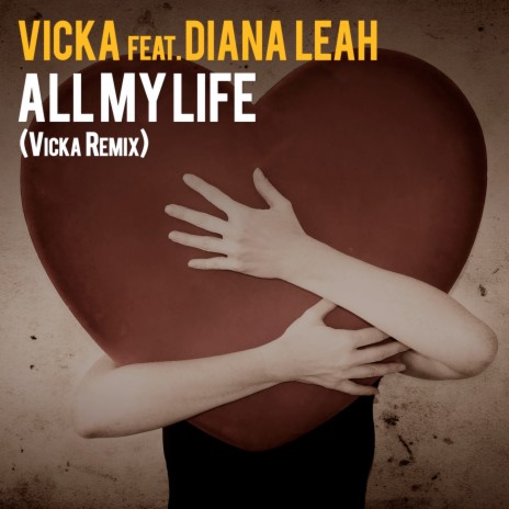 All My Life (Vicka Official Remix) (VICKA Official Remix) ft. Diana Leah