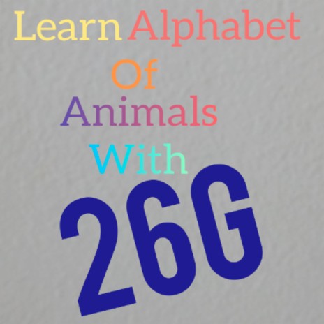 Learn Alphabet Animals with 26G | Boomplay Music