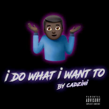 I Do What I Want To | Boomplay Music