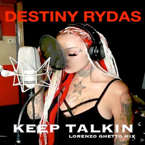 Keep Talkin' ft. Destiny Rydas | Boomplay Music