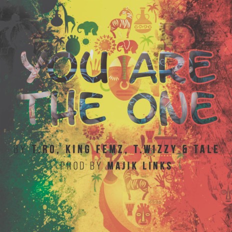 you are the one ft. Majik Linkz, Tale, T.Wizzy & King Femz | Boomplay Music