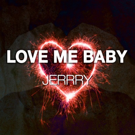 Love Me Baby | Boomplay Music