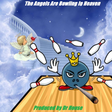 The Angels Are Bowling In Heaven (Original Mix) | Boomplay Music