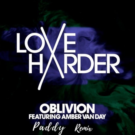 Oblivion (Paddy Remix) ft. Love Harder & Amber van Day | Boomplay Music