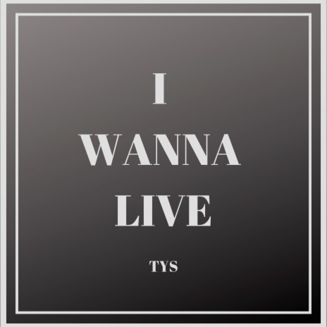 I Wanna Live | Boomplay Music