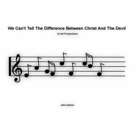 We Can't Tell the Difference Between Christ and the Devil | Boomplay Music