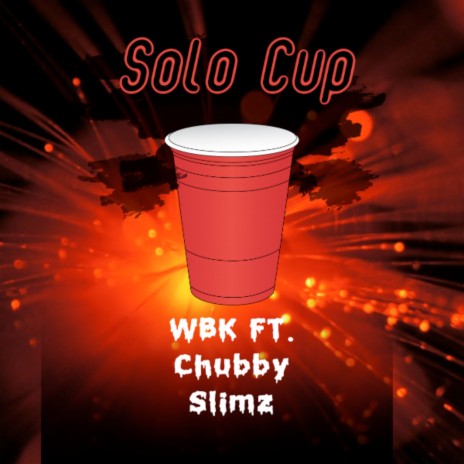 Solo Cup ft. Chubby Slimz | Boomplay Music