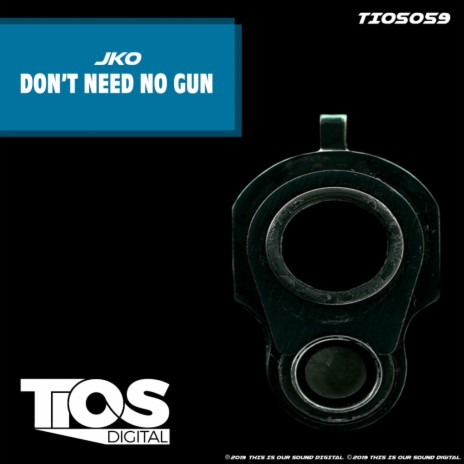 Don't Need No Gun (Original Mix)