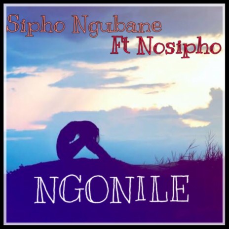 Ngonile (Original Mix) ft. Nosipho