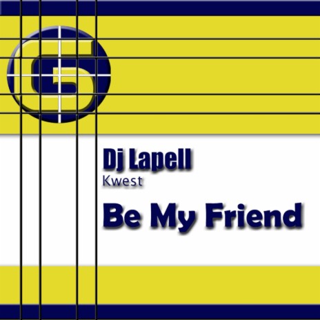 Be My Friend (Original Mix) ft. Kwest | Boomplay Music