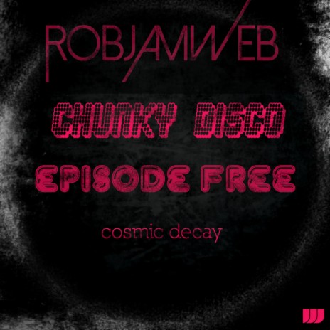 Chunky Disco Episode Free Cosmic Decay (Original Mix)