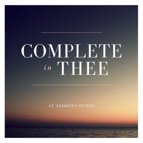 Complete in Thee | Boomplay Music