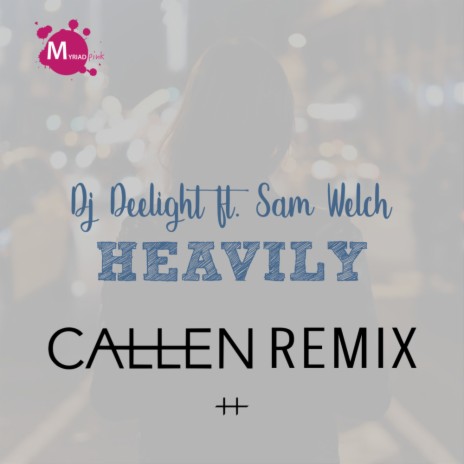 Heavily (Callen Radio Edit) ft. Sam Welch | Boomplay Music