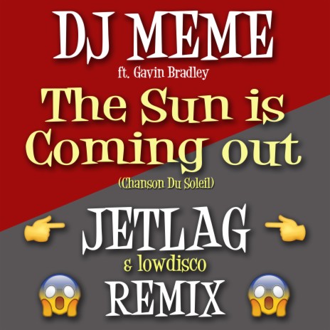 The Sun Is Coming Out (Jetlag & Low Disco Remix) ft. Jetlag Music, Gavin Bradley & lowdisco | Boomplay Music