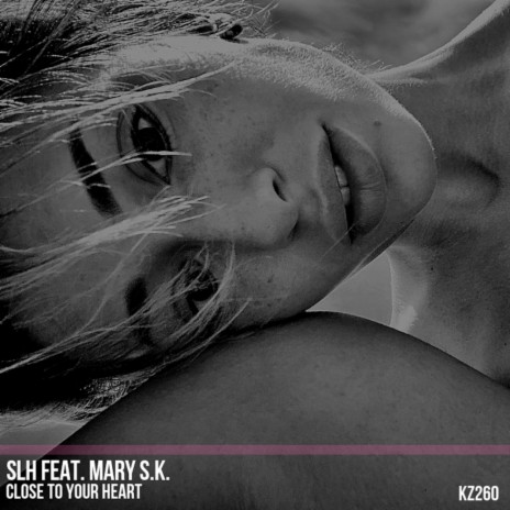 Close To Your Heart (Original Mix) ft. Mary S.K.