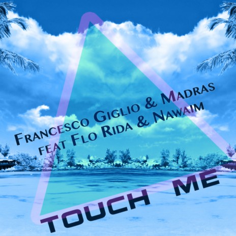 Touch me (Original Mix) ft. Nawaim, Madras r & Flo Rida