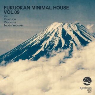 Fukuokan Minimal House Vol 09 By Yuuki Hori Radioflyer Takashi Watanabe Boomplay Music
