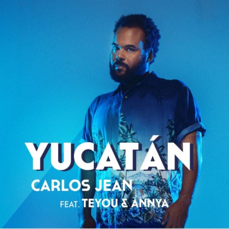 Yucatán ft. Teyou & Annya | Boomplay Music