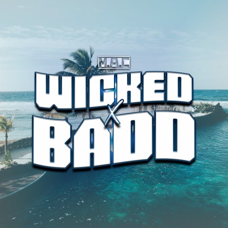 Wicked & Badd | Boomplay Music
