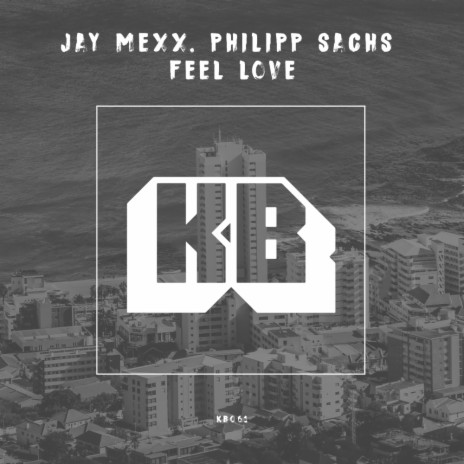 Feel Love (Original Mix) ft. Philipp Sachs | Boomplay Music