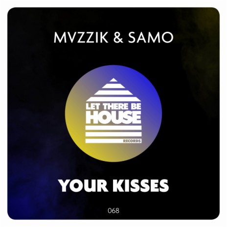 Your Kisses (Extended Mix) ft. SAMO | Boomplay Music