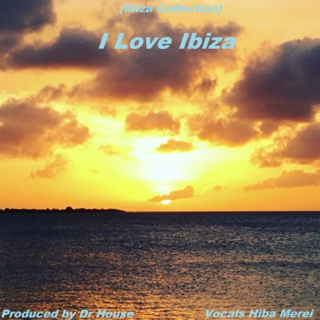 I Love Ibiza (Original Mix) | Boomplay Music