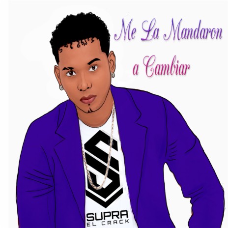 Me La Mandaron a Cambiar | Boomplay Music
