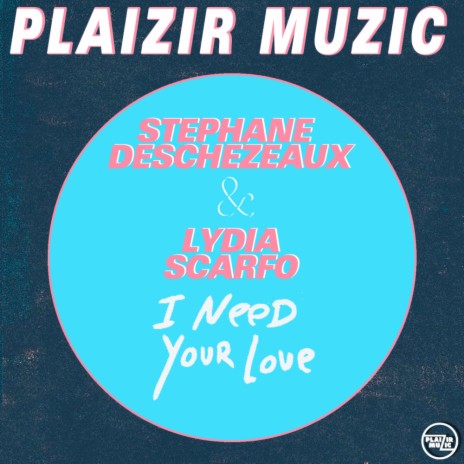 I Need Your Love (Original Mix) ft. Lydia Scarfo | Boomplay Music