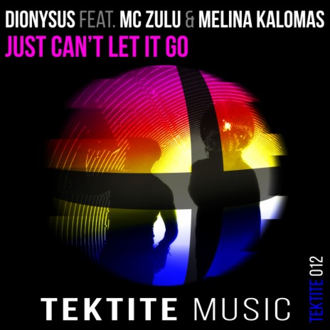 Just Can't Let It Go (Original Mix) ft. MC Zulu & Melina Kalomas | Boomplay Music