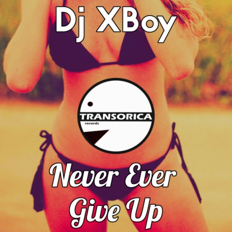 Never Ever Give Up (Original Mix)