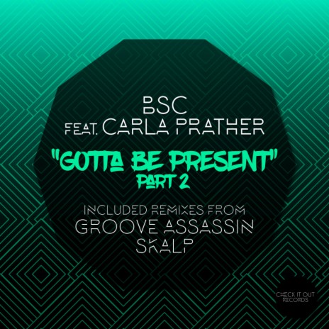 Gotta Be Present, Pt. 2 (Groove Assassin Remix) ft. Carla Prather