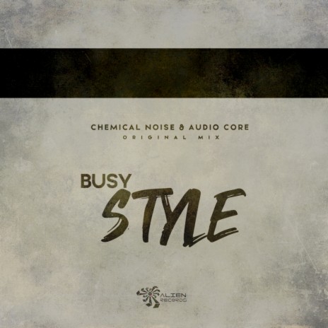 Busy Style (Original Mix) ft. Audio Core | Boomplay Music