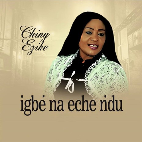 Igbe Ne Che Ndu | Boomplay Music