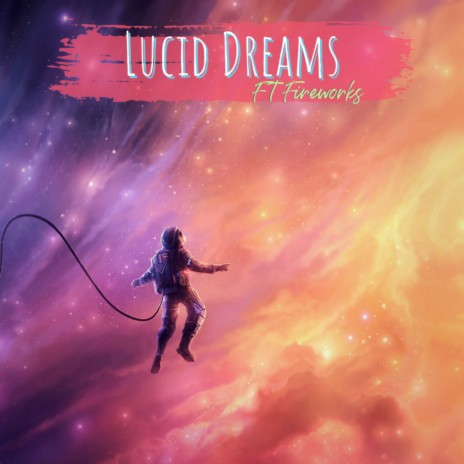 Lucid Dreams ft. FireWorks | Boomplay Music