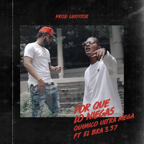 Por Que Lo Niegas ft. El Bra 3.57 | Boomplay Music