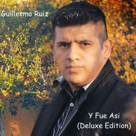 Guillermo Ruiz Y Fue Asi (Deluxe Edition) | Boomplay Music