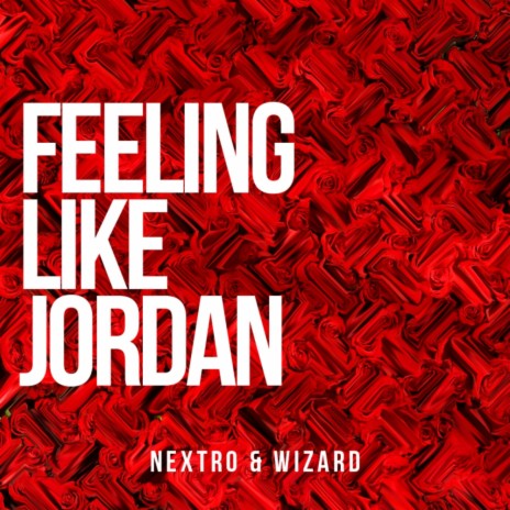 Feeling Like Jordan (Original Mix) ft. Wizard | Boomplay Music