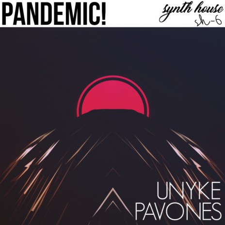 Pandemic! (Original Mix) ft. PAVONES | Boomplay Music