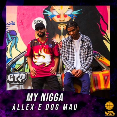 My Nigga ft. Allex & DOG MAU | Boomplay Music