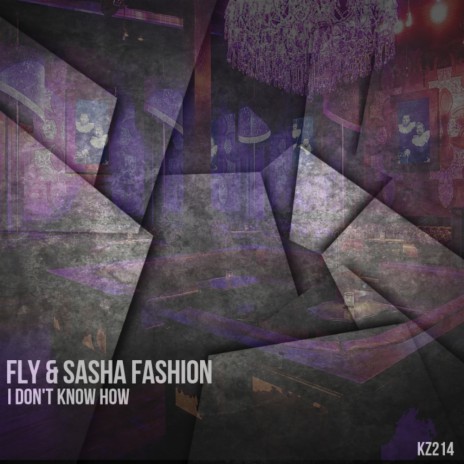 I Don't Know How (Original Mix) ft. Sasha Fashion