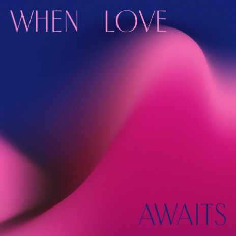 When Love Awaits | Boomplay Music