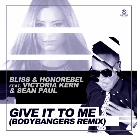 Give It to Me (Bodybangers Mix Edit) ft. Honorebel, Victoria Kern & Sean Paul | Boomplay Music