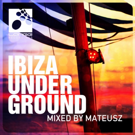 Ibiza Underground, Mixed by Mateusz (Continuous DJ Mix)