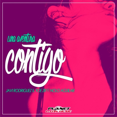 una Aventura Contigo (Extended Mix) ft. Yoe Zr & Nolo Aguilar | Boomplay Music