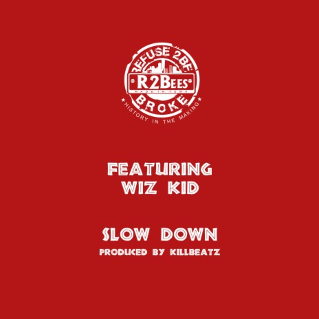 Slow Down ft. Wiz Kid